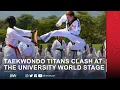 Download Lagu TAEKWONDO TITANS CLASH AT THE UNIVERSITY WORLD STAGE