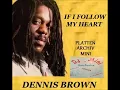 IF I FOLLOW MY HEART - DENNIS BROWN