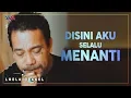 LOELA DRAKEL - DISINI AKU SELALU MENANTI | LAGU NOSTALGIA