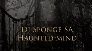 Download 6  Dj Sponge SA   Haunted mind MP3