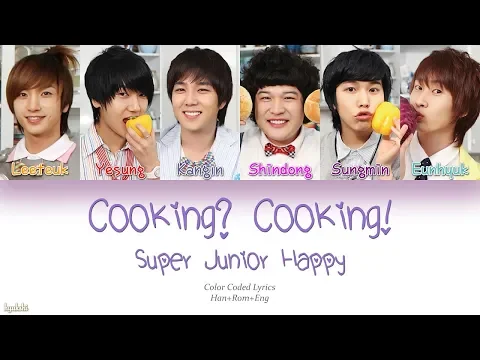 Download MP3 Super Junior-Happy (슈퍼주니어-해피) – Cooking? Cooking! (요리왕) (Color Coded Lyrics) [Han/Rom/Eng]