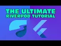The Ultimate Flutter Riverpod Tutorial