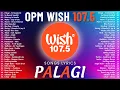 Download Lagu Hot Hits OPM Wish 107.5 - PALAGI | Best of Wish 107.5 Songs Playlist | OPM Trending 2025