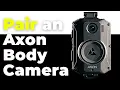 How to Pair an Axon Body Camera - Step by Step Guide