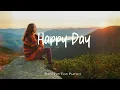 Download Lagu Happy Day 🍂 Music list for a new day full of energy  | Best Indie/Pop/Folk/Acoustic Playlist