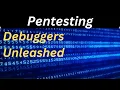 Debuggers Unleashed Pentesting Tools Explained