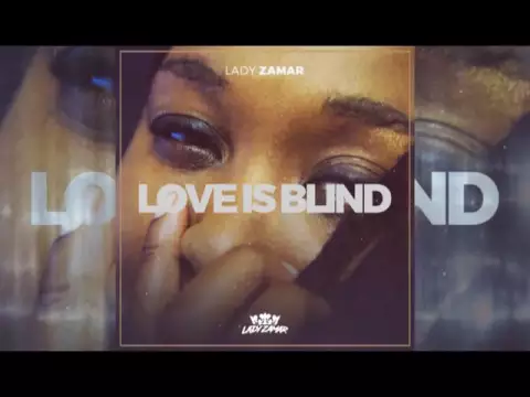 Download MP3 Lady Zamar - Love is Blind (Original) Debut single