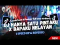 Download Lagu DJ HANYA SATU PINTAKU X BAPAKU NELAYAN MENGKKANE!! (SPEED UP \u0026 REVERB) TERBARU VIRAL TIKTOK 2025!!🔥😎