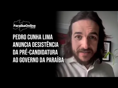 Pedro Cunha Lima anuncia desistência da pré-candidatura ao Governo da Paraíba