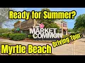 Market Common in Myrtle Beach Driving Tour - Restaurants Shopping and Events