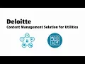 The Deloitte Content Management Solution for Utilities