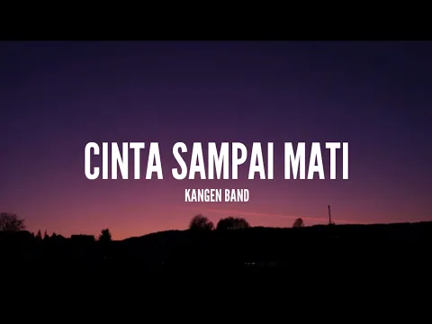 Download MP3 Kangen Band - Cinta Sampai Mati (Lirik)