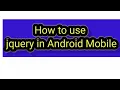 how to use jquery in android mobile JavaScript library jQuery in Android mobile