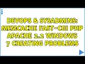 DevOps SysAdmins memcache fast-cgi php apache 2 2 windows 7 creating problems 2 Solutions