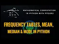 pyMaths Creating frequency tables finding mean median and mode in python
