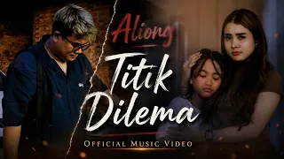 Titik Dilema - Aliong (Official Music Video)
