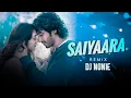 Download Lagu Saiyaara (Remix) Dj Nonie | Faheem A | Ahaan Panday, Aneet Padda- Lofi Music NayanArjU