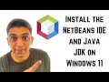 How to Install the NetBeans IDE and Java JDK on Windows 11