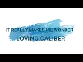 Lagu IT REALLY MAKES ME WONDER LOVING CALIBER