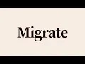 Migrate Meaning and Definition