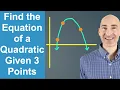 Find the Equation of a Quadratic Parabola Given 3 Points