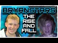 The Untold Rise and Fall of BRYANSTARS