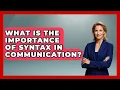 What Is the Importance of Syntax in Communication Lexicon Lounge