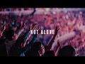 Download Lagu NOT ALONE | LIVE in Asia | Planetshakers Official Music Video