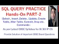 SQL QUERY PRACTICES QUESTIONS PART-2 Hands On Practice on SQL XII IP CS CBSE