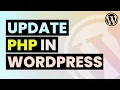 How to Update PHP in WordPress without Breaking Site