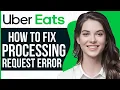 How To Fix There Was An Error Processing Your Request Uber Eats