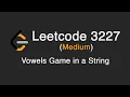 Leetcode 3227 - Vowels Game in a String