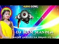 Download Lagu more chadti jawani la bigad dy the dj Ram mandla mix sandwara
