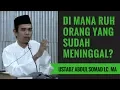 Download Lagu Di Mana Ruh Orang Yang Sudah Meninggal? - Ustadz Abdul Somad Lc. MA