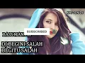 Download Lagu DJ AKIMILAKU  BEGINI SALAH BEGITU SALAH