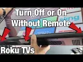 Roku TVs How Turn with Button on TV No Remote Needed