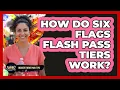 How Do Six Flags Flash Pass Tiers Work - Insider Theme Park Tips