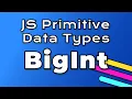 BigInt Explained in 4 Minutes with Examples JavaScript Primitive Data Types