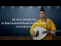 Download Lagu BUNGA TANJUNG II COVER by ROJER KAJOL feat SANTAI ANJUNG TRADISI LYRICS LAGU MELAYU