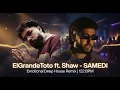 ElGrandeToto ft. Shaw - SAMEDI (Emotional Deep House Remix) | 122 BPM Late Night Club