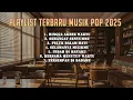 Lagu Musik Cafe Santai 2025 ☕ Lagu Pop Akustik Indonesia untuk Belajar \u0026 Fokus ✨