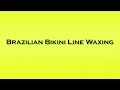 Pronunciation of Brazilian Bikini Line Waxing