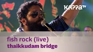 fish rock thaikkudam bridge live kappa tv