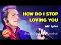 Download Lagu HOW DO I STOP LOVING YOU | ENGELBERT HUMPERDINCK | WITH LYRICS | KARAOKE MODE | HD