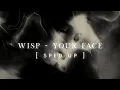 Download Lagu Wisp - Your face (sped up)