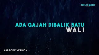 wali ada gajah dibalik batu karaoke version 