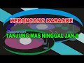 Lagu Tanjung Mas Ninggal Janji - Keroncong - Karaoke - Nada Pria