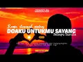 Download Lagu Dj Doaku untukmu sayang - slowwed santuy || Ardha id (BOOTLEG)