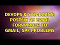 DevOps SysAdmins Postfix as email forwarder to gmail SPF problems
