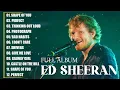 Ed Sheeran Top Hits Collection – Best Songs Playlist Full Album